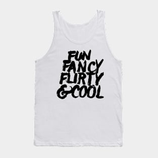 Fun, Fancy, Flirty & Cool. Tank Top